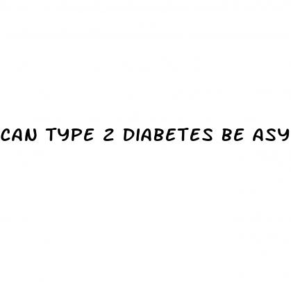can type 2 diabetes be asymptomatic
