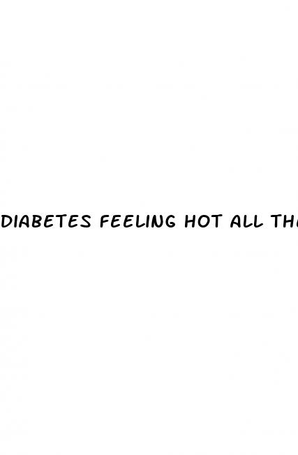 diabetes feeling hot all the time