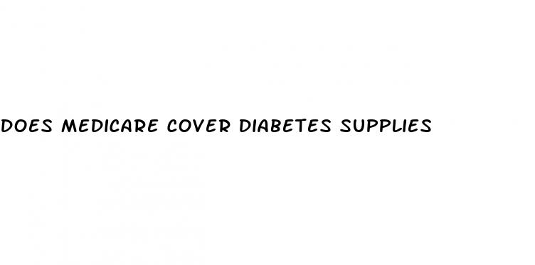 does medicare cover diabetes supplies