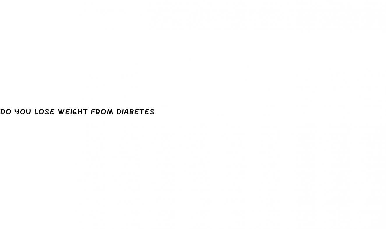 do you lose weight from diabetes