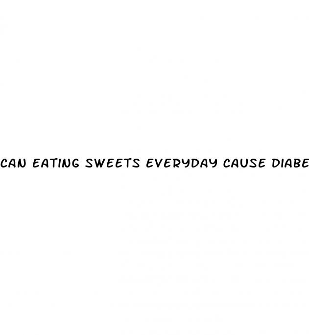 can eating sweets everyday cause diabetes