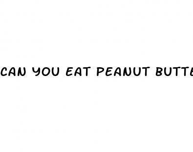 can you eat peanut butter with type 2 diabetes
