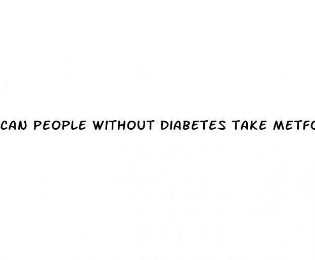 can people without diabetes take metformin