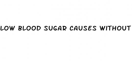 low blood sugar causes without diabetes