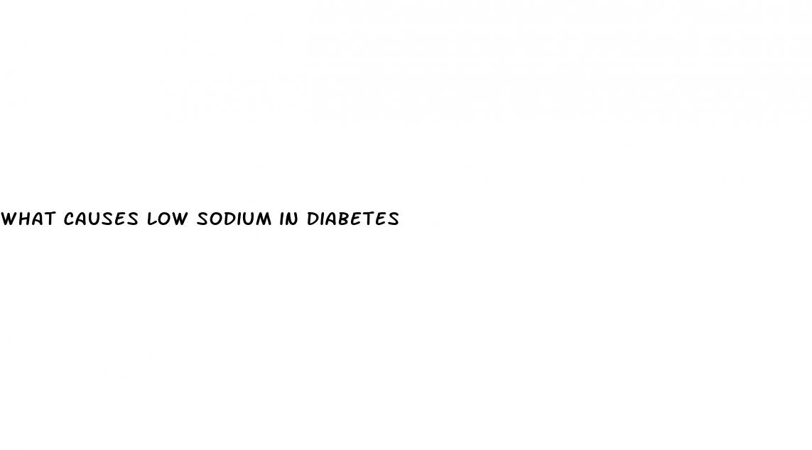what causes low sodium in diabetes