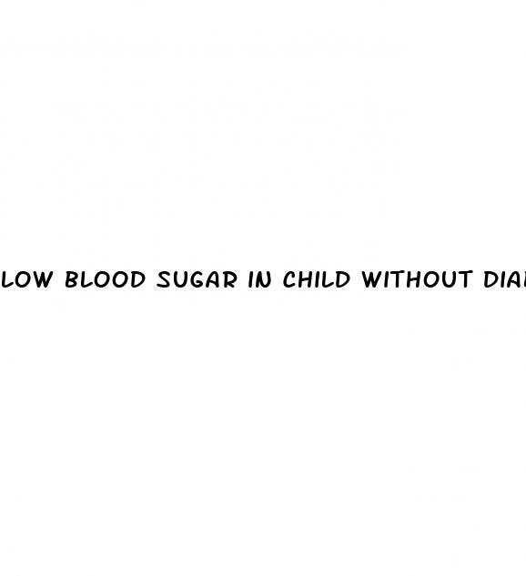 low blood sugar in child without diabetes