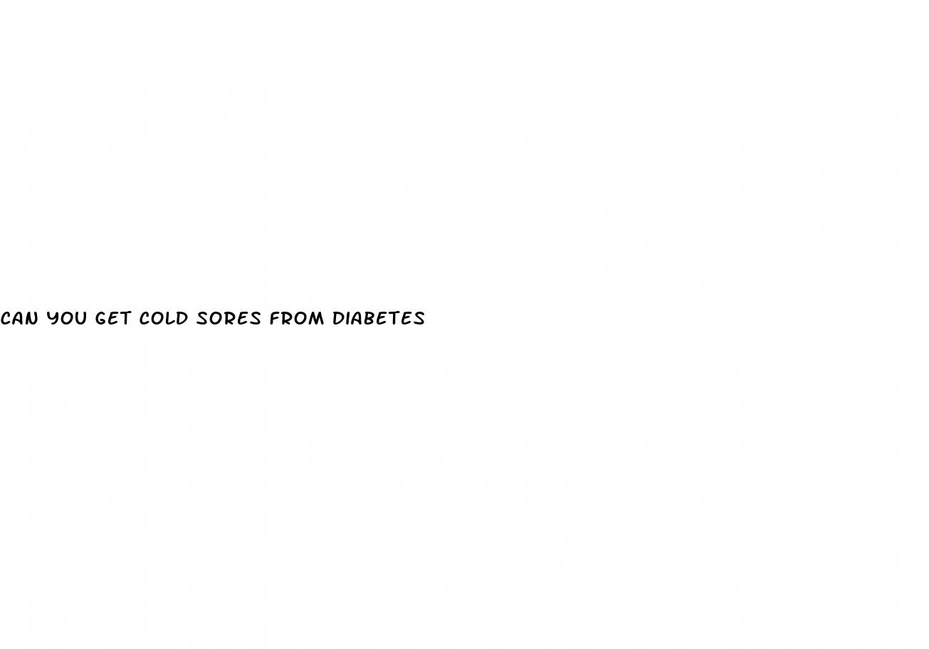 can you get cold sores from diabetes