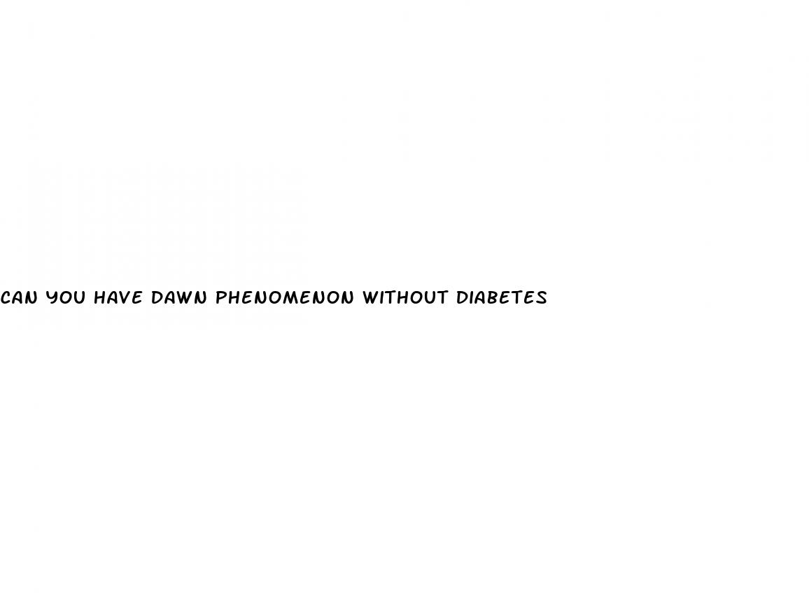 can you have dawn phenomenon without diabetes