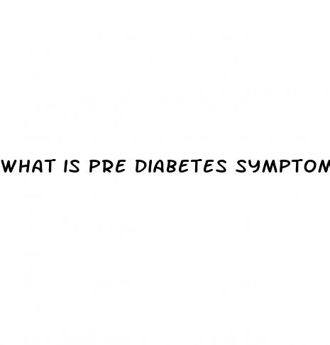 what is pre diabetes symptoms