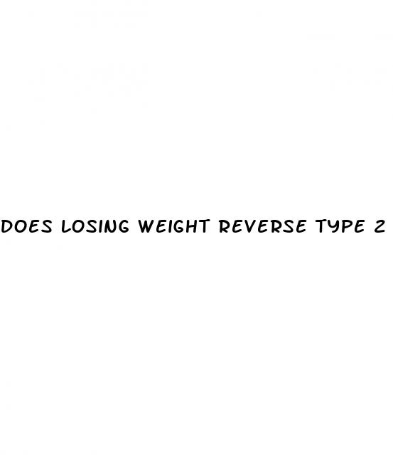 does losing weight reverse type 2 diabetes