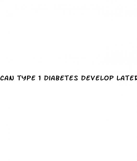 can type 1 diabetes develop later in life