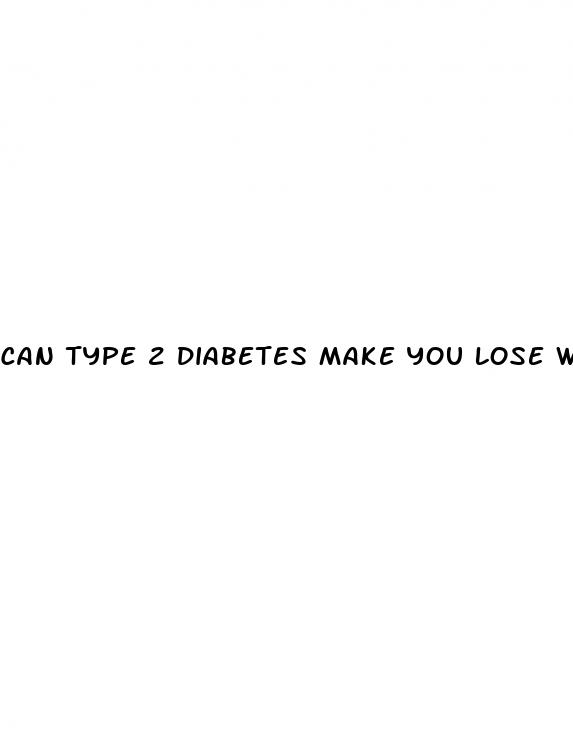 can type 2 diabetes make you lose weight