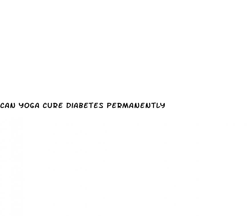 can yoga cure diabetes permanently