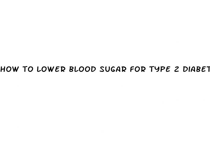how to lower blood sugar for type 2 diabetes