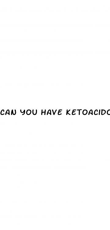 can you have ketoacidosis without diabetes