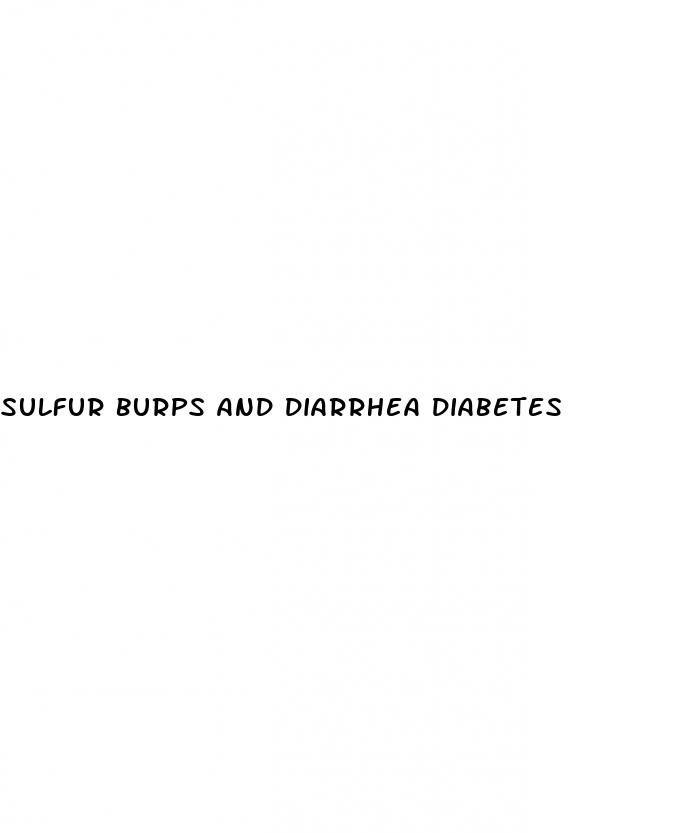 sulfur burps and diarrhea diabetes