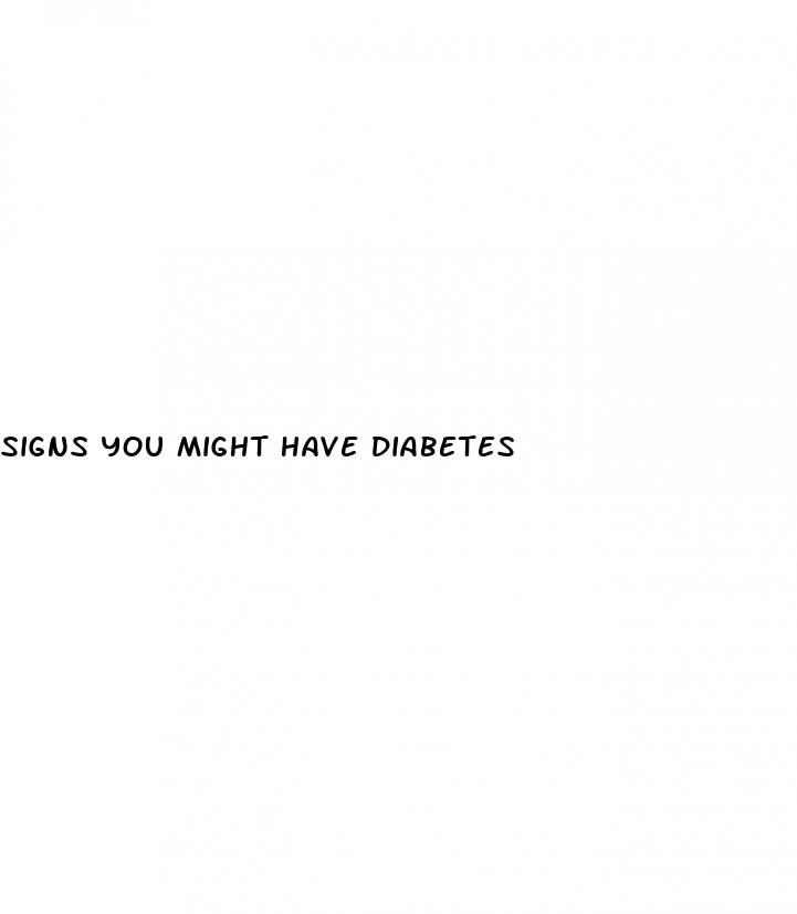 signs you might have diabetes