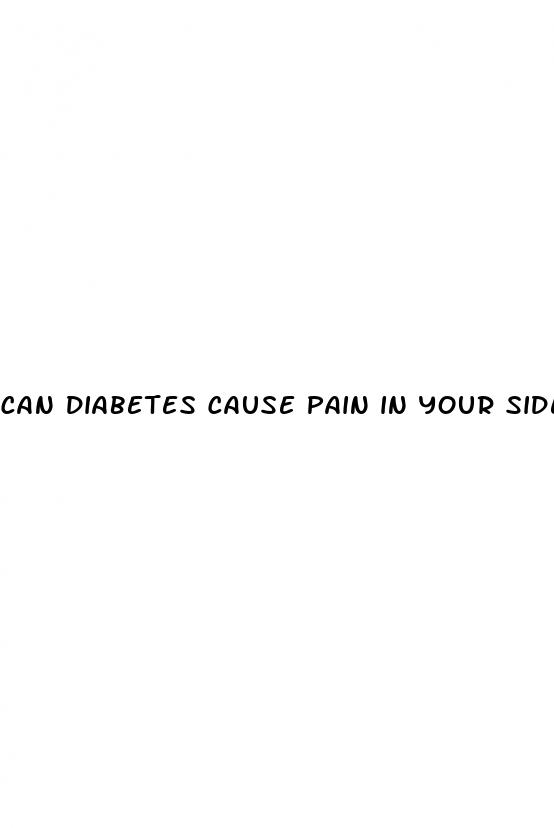 can diabetes cause pain in your side