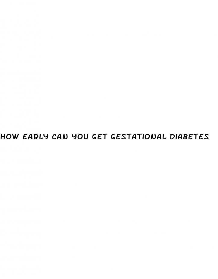 how early can you get gestational diabetes