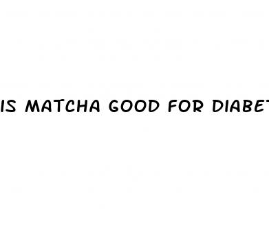 is matcha good for diabetes