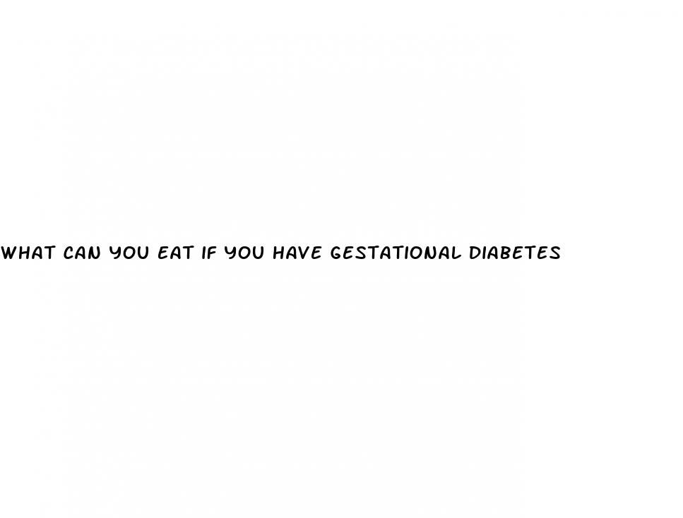 what can you eat if you have gestational diabetes