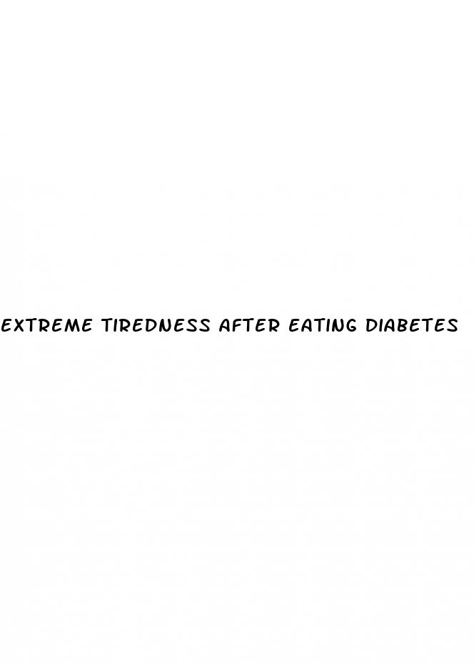 extreme tiredness after eating diabetes