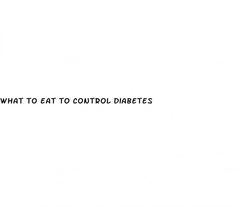 what to eat to control diabetes