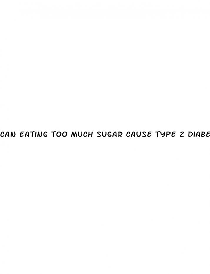 can eating too much sugar cause type 2 diabetes