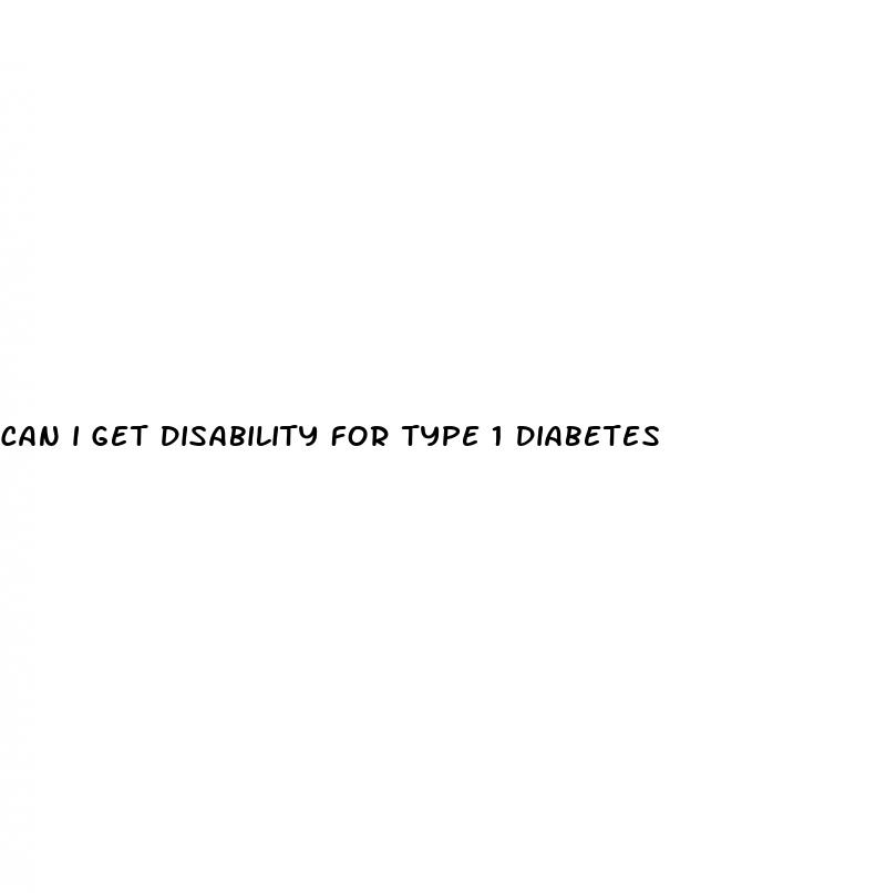 can i get disability for type 1 diabetes