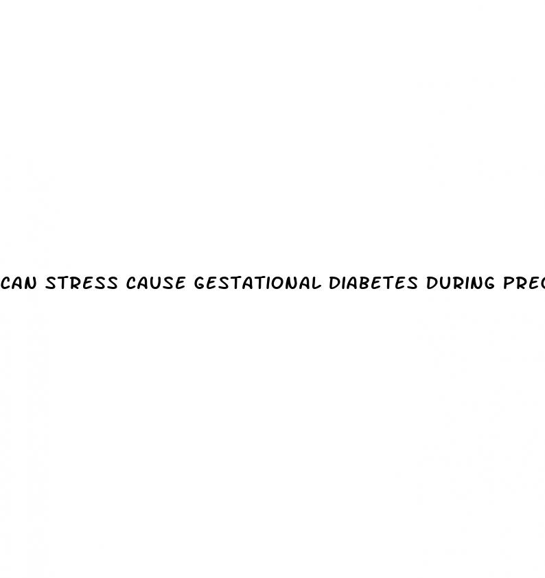 can stress cause gestational diabetes during pregnancy
