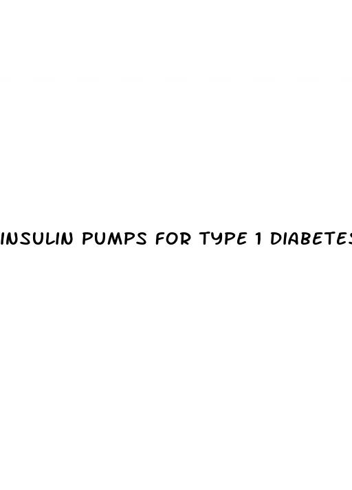 insulin pumps for type 1 diabetes