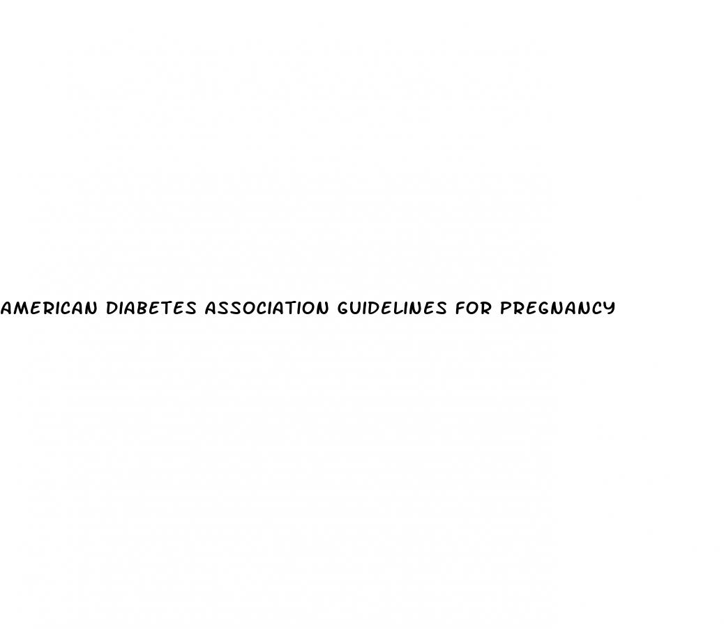 american diabetes association guidelines for pregnancy