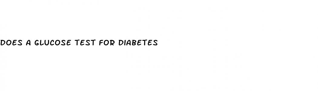 does a glucose test for diabetes