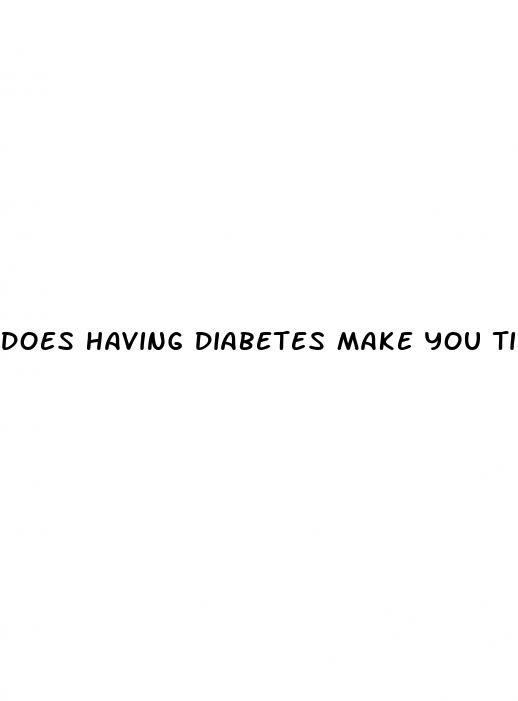 does having diabetes make you tired all the time