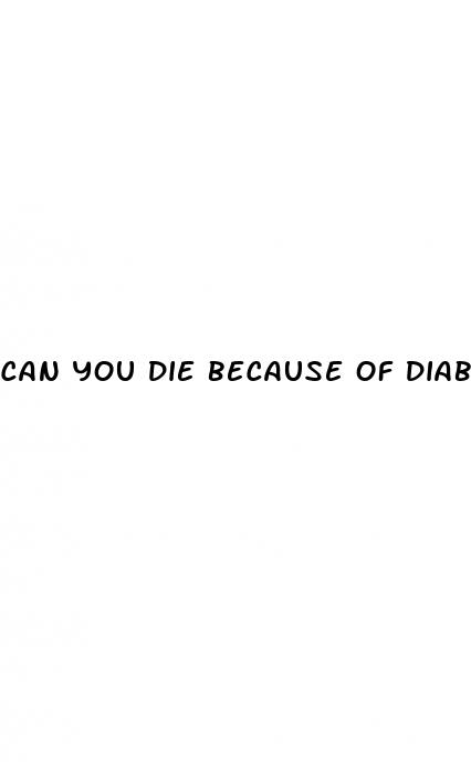 can you die because of diabetes