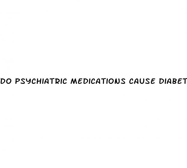 do psychiatric medications cause diabetes