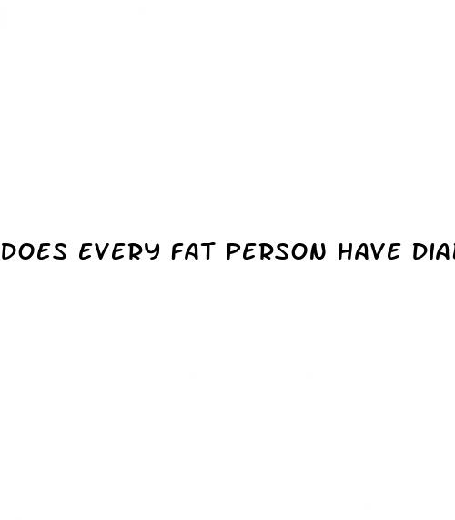 does every fat person have diabetes