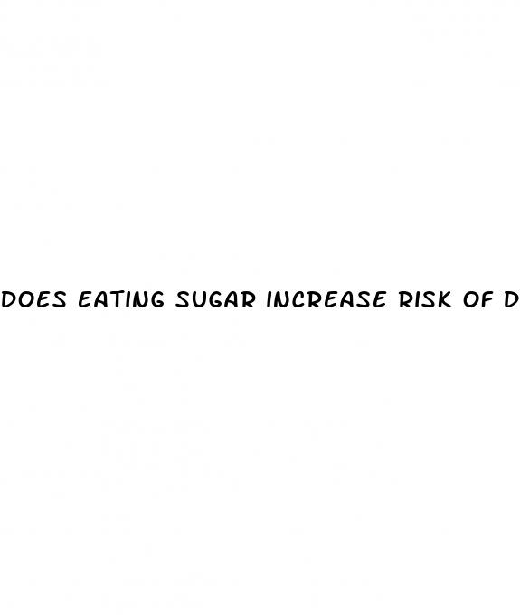 does eating sugar increase risk of diabetes