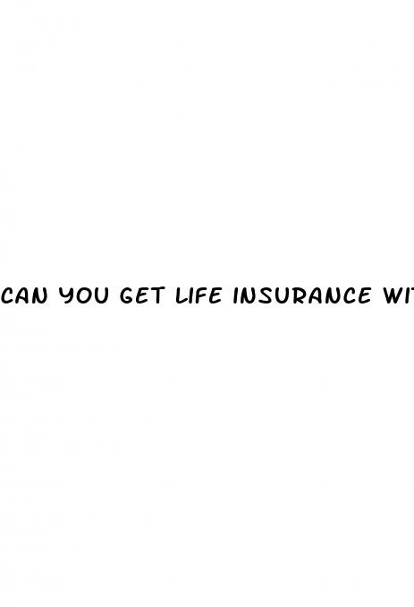 can you get life insurance with type 2 diabetes