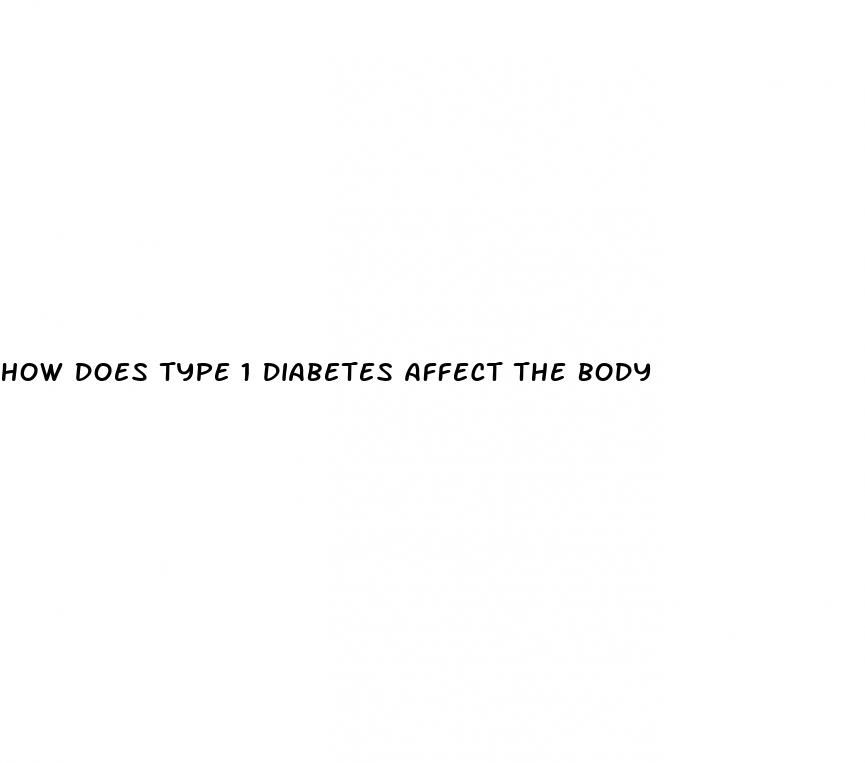 how does type 1 diabetes affect the body