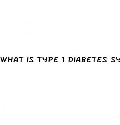 what is type 1 diabetes symptoms