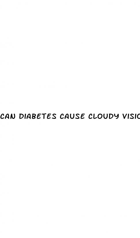 can diabetes cause cloudy vision
