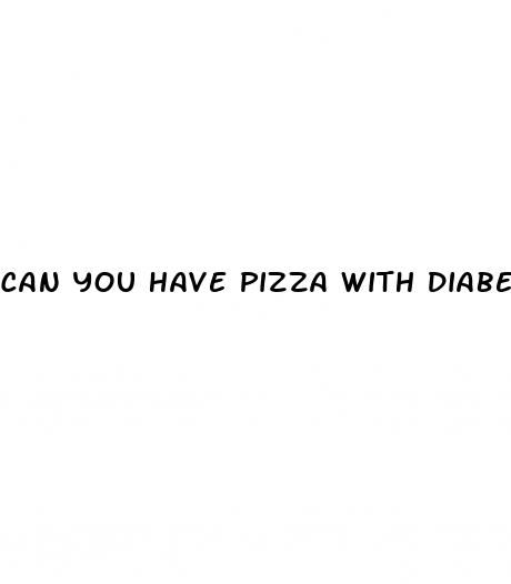 can you have pizza with diabetes