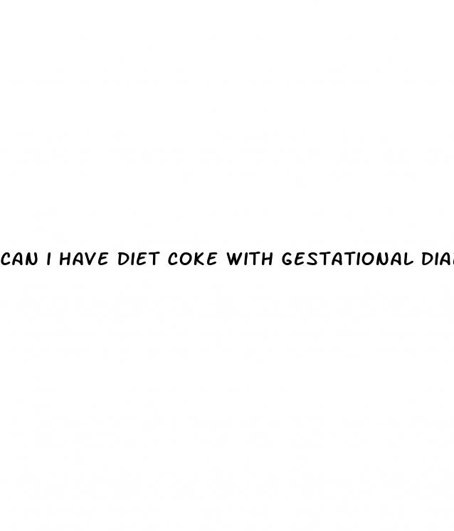 can i have diet coke with gestational diabetes