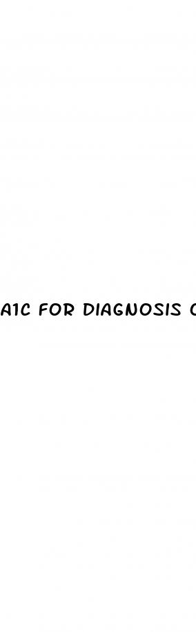a1c for diagnosis of diabetes