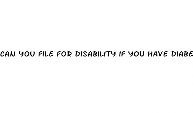 can you file for disability if you have diabetes