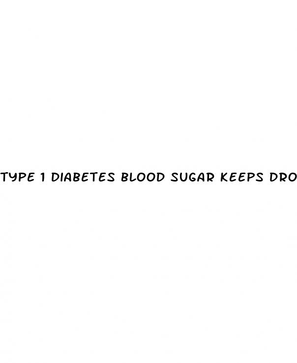type 1 diabetes blood sugar keeps dropping