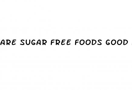 are sugar free foods good for diabetes