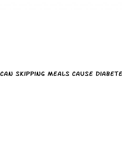can skipping meals cause diabetes
