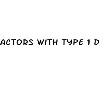 actors with type 1 diabetes